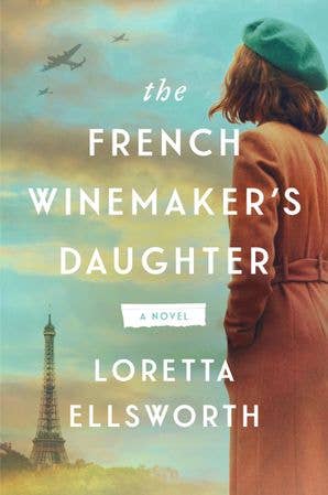French Winemaker’s Daughter, The : Loretta Ellsworth